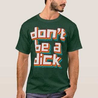T-shirt Ne Pas Être Un Dick 6