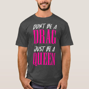 T-shirt Ne pas être un Drag n'est qu'une motivation reine