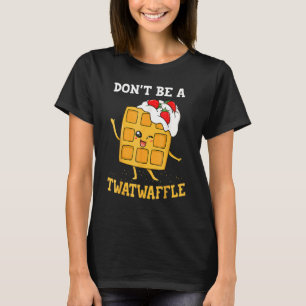 T-shirt Ne Pas Être Un Petit-Déjeuner De gaufre Twatwaffle