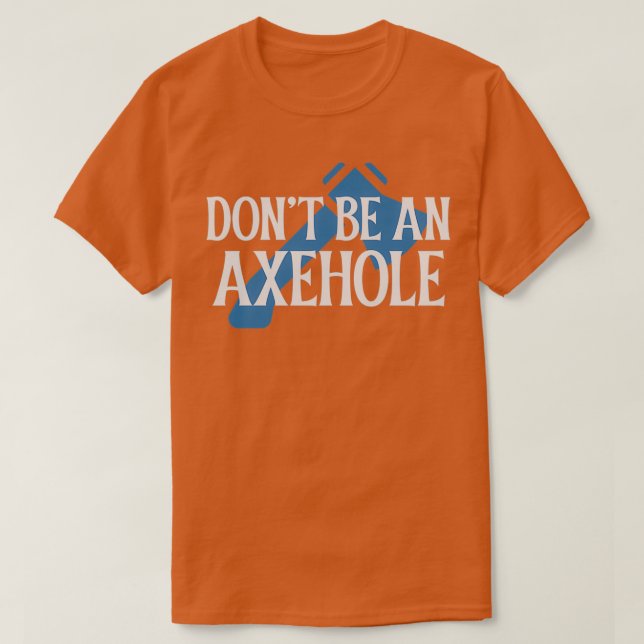 T-shirt Ne pas être un trou d'axe (Design devant)