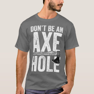 T-shirt Ne pas être un trou de hache