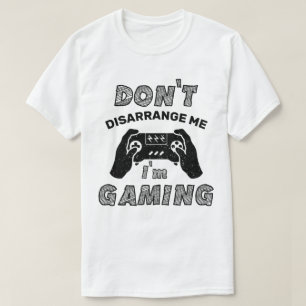 T-shirt Ne pas me désorganiser Je suis Gaming, Amateurs de