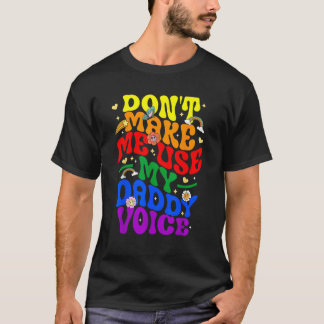 T-shirt Ne pas me faire utiliser My Daddy Voice Funny LGBT