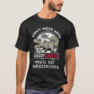 T-shirt Ne Pas Mess Avec Daddysaurus Vous Obtiendrez Juras