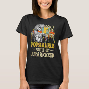 T-shirt Ne Pas Mess Avec Popssaurus Youll Obtenir Jurasski