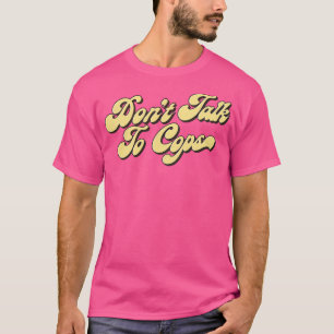 T-shirt Ne pas parler aux flics