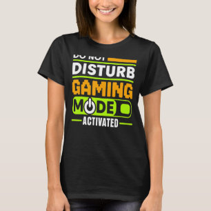 T-shirt NE PAS PERTURBER MODE JEU JEU ACTIVÉ JEU vidéo