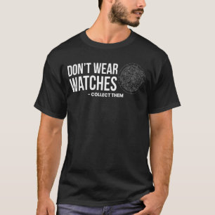T-shirt Ne pas porter les montres Collecter les horlogers 