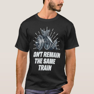 T-shirt Ne pas rester le même entraînement Fitness Fitness