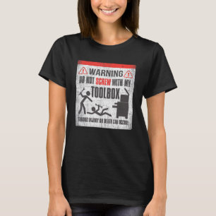 T-shirt Ne pas se frotter avec ma boîte à outils Humour mé