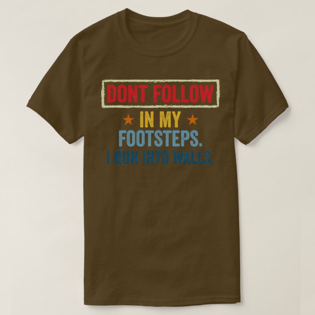 T-shirt Ne Pas Suivre Mes Pas Je Passe Dans Les Murs (Design devant)