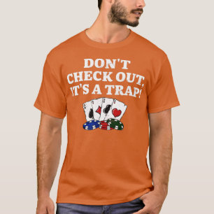 T-shirt Ne pas vérifier C'est un piège Poker amusant Poker