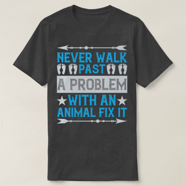 T-shirt Ne passez jamais devant un problème avec un animal (Design devant)
