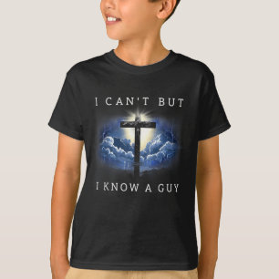 T-shirt Ne peut pas mais connaître un gars Jésus croix drô