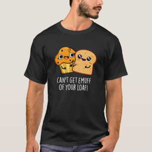T-shirt Ne peut pas obtenir Emuff de votre pelle de nourri