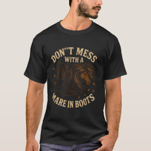 T-shirt Ne plaisante pas avec une jument en bottes Western