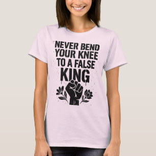 T-shirt Ne pliez jamais votre genou à un faux roi