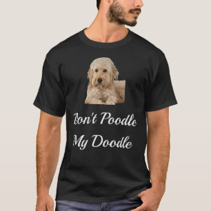 T-shirt Ne Poodez Pas Mon Doodle Doodle Golden Doodle