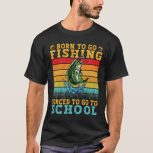 T-shirt Né Pour Aller Pêcher Forcé D'Aller À L'École Drôle