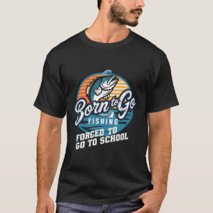 T-shirt Né Pour Aller Pêcher Forced School Funny Fishing B