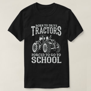 T-shirt Né Pour Conduire Des Tracteurs Obligés D'Aller 