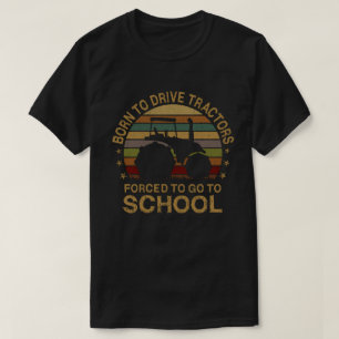 T-shirt Né Pour Conduire Des Tracteurs Obligés D'Aller À L