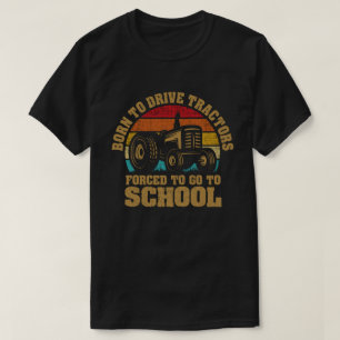 T-shirt Né Pour Conduire Des Tracteurs Obligés D'Aller À L
