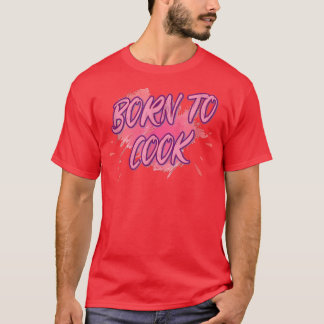 T-shirt Né Pour Cuire La Cuisine Cuire L'Amoureux Drôle Sa
