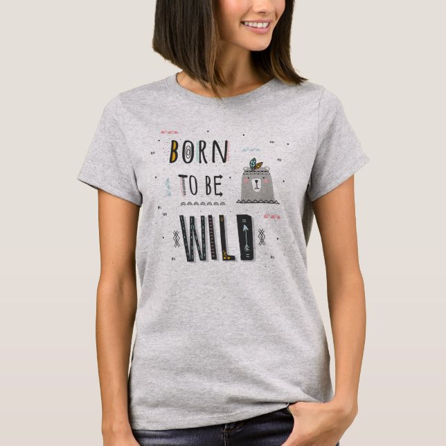 T-shirt Né pour être sauvage (Devant)
