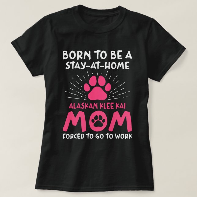T-shirt Né Pour Être Un Alaskan Klee Kai Maman Amusante 3 (Design devant)