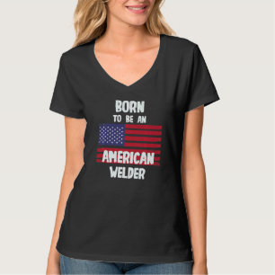 T-shirt Né Pour Être Un Soudeur Américain