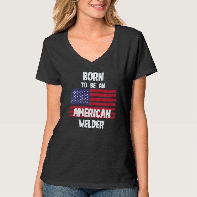 T-shirt Né Pour Être Un Soudeur Américain (Devant)