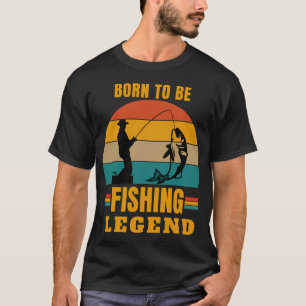 T-shirt né pour être une légende de la pêche