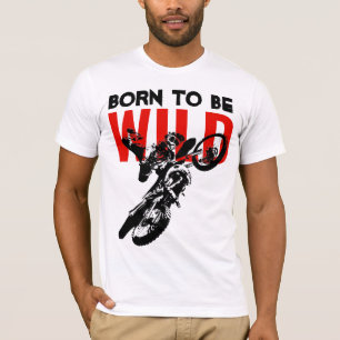T-shirt Né pour être Wild Motocross Motorcycle Sport