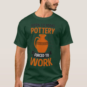 T-shirt Né Pour Faire Poterie Design Potter - 1