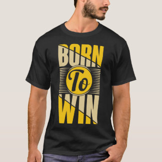 T-shirt Né pour gagner