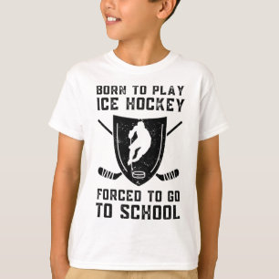 T-shirt Né Pour Jouer Au Hockey Sur Glace Obligé D'Aller À