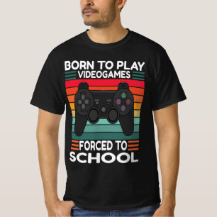 T-shirt Né pour jouer aux jeux vidéo, forcé d'aller à l'éc