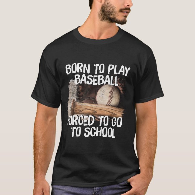 T-shirt Né Pour Jouer BaseBall Obligé D'Aller À L'École, B (Devant)
