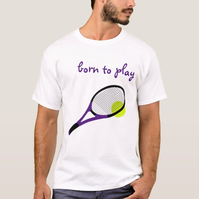 T-shirt Né pour jouer, Tennis Ball et Racquet, Chic tendan (Devant)