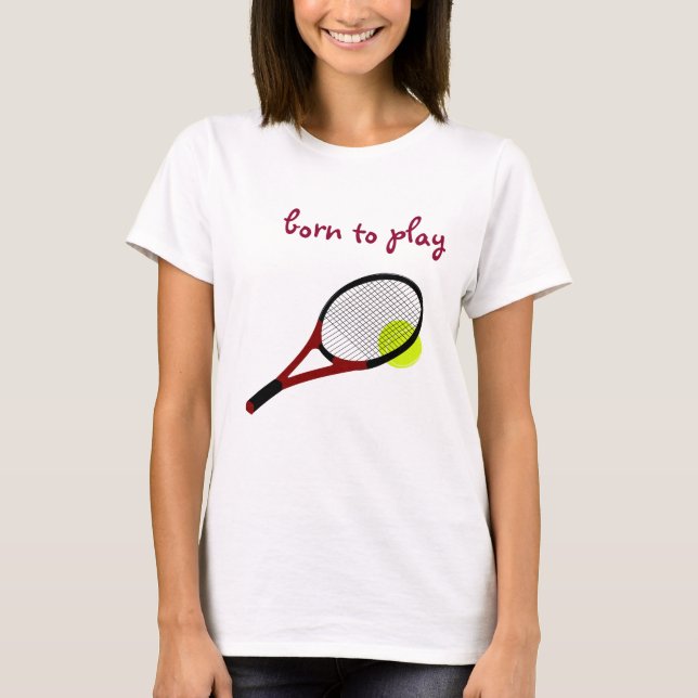 T-shirt Né pour jouer, Tennis Ball et Racquet, Chic tendan (Devant)