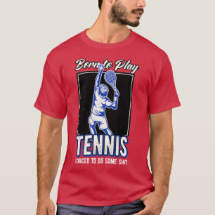 T-shirt Né Pour Jouer Tennis Joueur De Tennis Drôle Citati