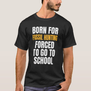 T-shirt Né Pour La Chasse Fossile
