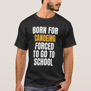 T-shirt Né Pour Le Canoë