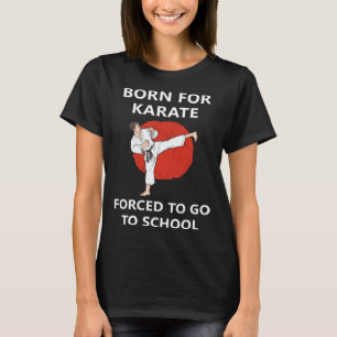 T-shirt Né pour le karaté Forcé d'aller à l'école 2