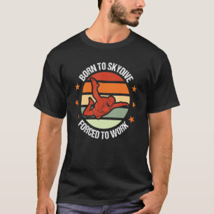 T-shirt Né pour le parachutisme forcé à travailler Parachu