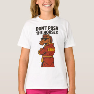T-shirt Ne Pousse Pas Les Chevaux