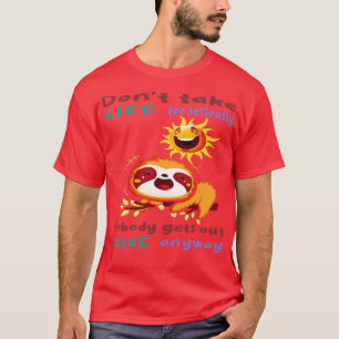 T-shirt Ne Prends Pas La Vie Trop Sérieusement Personne Ne