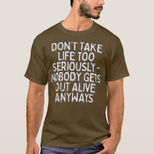 T-shirt Ne prenez pas la vie trop sérieusement Nihilisme T