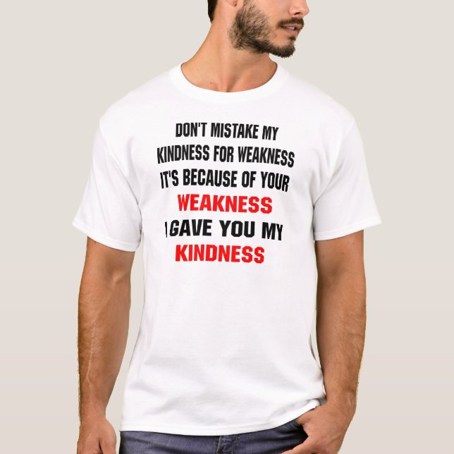 T-shirt Ne prenez pas ma gentillesse pour faiblesse (Devant)